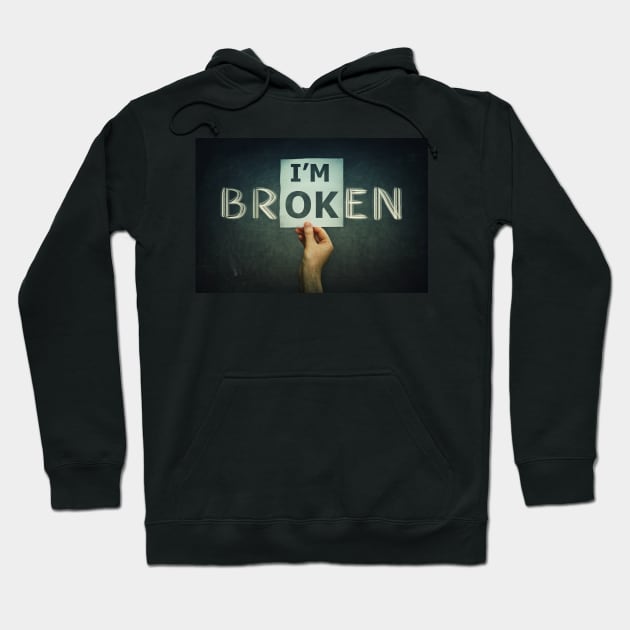 i'm BRokEN Hoodie by 1STunningArt